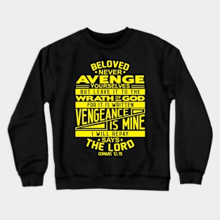 Romans 12:19 Beloved Never Avenge Yourselves Crewneck Sweatshirt